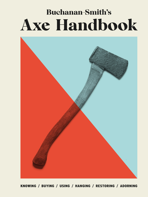 Title details for Buchanan-Smith's Axe Handbook by Peter Buchanan-Smith - Available